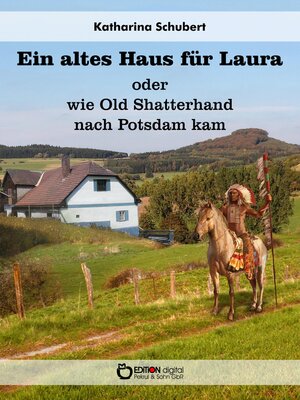 cover image of Ein altes Haus für Laura oder wie Old Shatterhand nach Potsdam kam